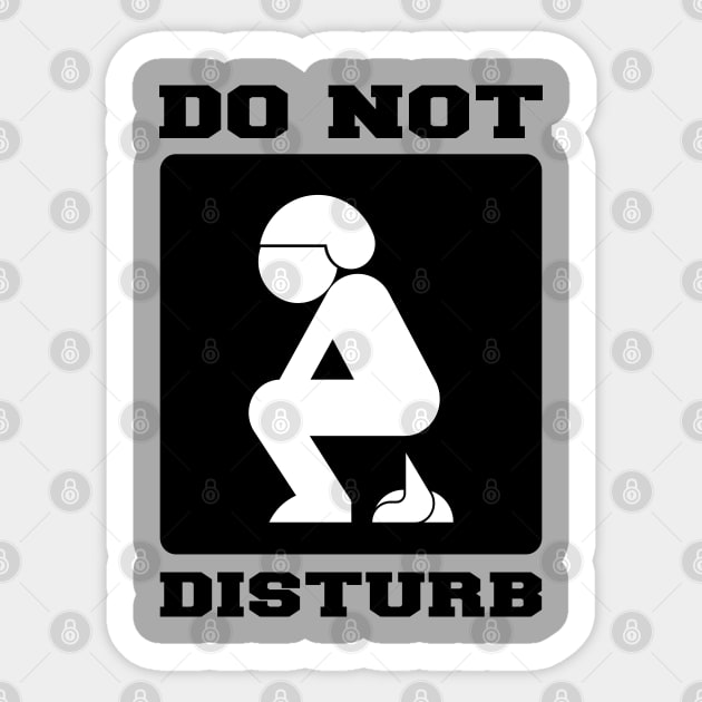 DO NOT DISTURB. I'M POOPING. Sticker by redhornet